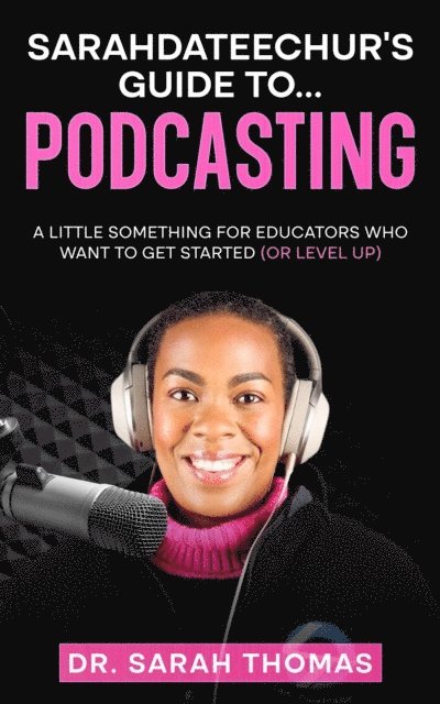 Sarah Thomas - Sarahdateechur's Guide to Podcasting, E-bok