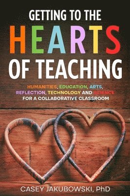 Casey Jakubowski - Getting to the HEARTS of Teaching, Häftad