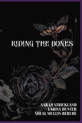 Larisa Hunter, Sheal Mullin-Berube, Sarah Strickland - Riding The Bones, Häftad