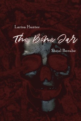 Sheal Mullin-Berube, Larisa Hunter - Bone Jar, Häftad