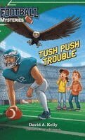 David A Kelly - Tush Push Trouble, Inbunden