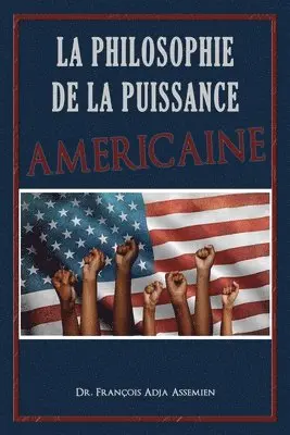 François Adja Assemien - La Philosophie De La Puissance Américaine, Häftad. Tillgänglighet: Lägg i varukorg