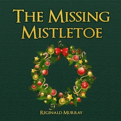 Reginald Murray - Missing Mistletoe, Häftad. Tillgänglighet: Lägg i varukorg