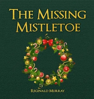 Reginald Murray - Missing Mistletoe, Inbunden. Tillgänglighet: Lägg i varukorg