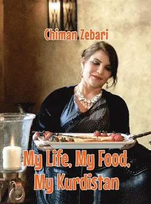 Chiman Zebari - My Life, My Food, My Kurdistan, Inbunden. Tillgänglighet: Lägg i varukorg