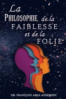 François Adja Assemien - Philosophie De La Faiblesse Et De La Folie, Häftad. Tillgänglighet: Lägg i varukorg