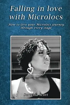 Serethia Scott - Falling in love with Microlocs, Häftad. Tillgänglighet: Lägg i varukorg