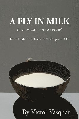 Victor Vasquez - Fly in Milk, Häftad