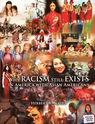 Herbert K. Naito - Why Does Racism Still Exist in America With Asian Americans, Häftad. Tillgänglighet: Lägg i varukorg