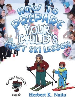 Herbert K. Naito - How to Prepare for Your Child's First Ski Lesson, Inbunden. Tillgänglighet: Lägg i varukorg