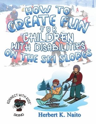 Herbert K. Naito - How to Create Fun for Children with Disabilities on the Ski Slopes, Häftad. Tillgänglighet: Lägg i varukorg