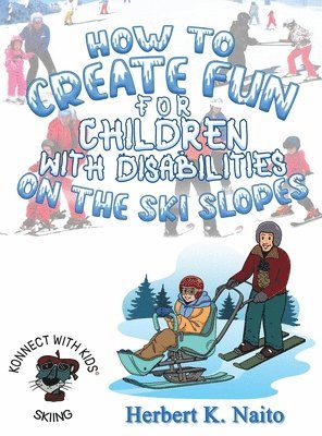 Herbert K. Naito - How to Create Fun for Children with Disabilities on the Ski Slopes, Inbunden. Tillgänglighet: Lägg i varukorg