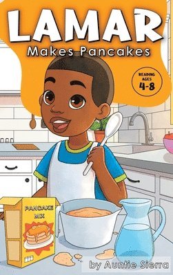 Auntie Sierra - Lamar Makes Pancakes, Inbunden. Tillgänglighet: Lägg i varukorg