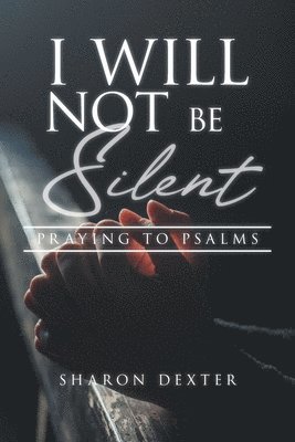 Sharon D Dexter - I Will Not Be Silent, Häftad