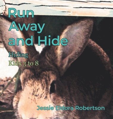 Jessie Eldora Robertson - Run Away and Hide, Inbunden. Tillgänglighet: Lägg i varukorg