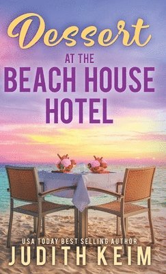 Judith Keim - Dessert at The Beach House Hotel, Inbunden