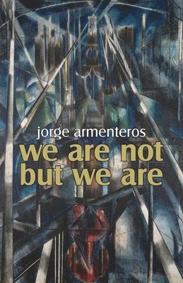 Jorge Armenteros - We Are Not But We Are, Häftad