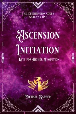 Michael James Garber - Ascension Initiation, Häftad