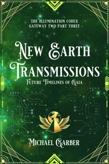 Michael James Garber - New Earth Transmissions, E-bok