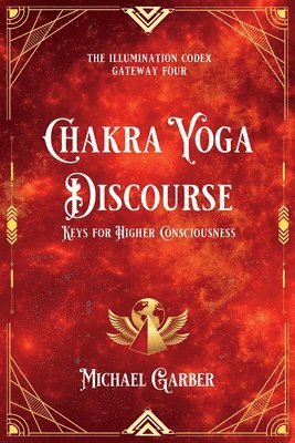 Michael James Garber - Chakra Yoga Discourse, Häftad
