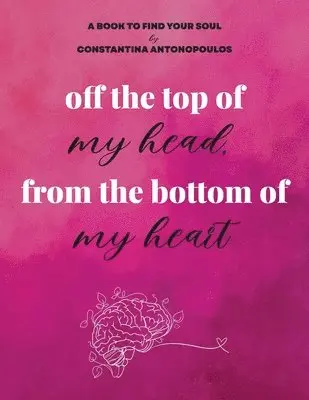 Constantina Antonopoulos - off the top of my head, from the bottom of my heart, Häftad. Tillgänglighet: Lägg i varukorg
