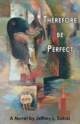 Jeffrey L Sakas - Therefore Be Perfect, Häftad. Tillgänglighet: Lägg i varukorg