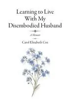 Carol Elizabeth Cox - Learning to Live With My Disembodied Husband, Häftad. Tillgänglighet: Lägg i varukorg