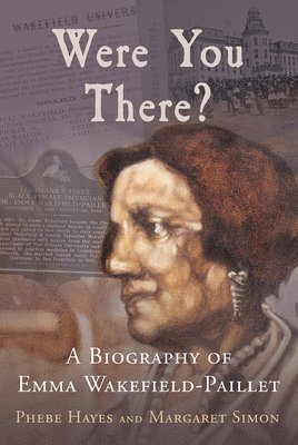 Phebe Hayes - Were You There?: A Biography of Emma Wakefield-Paillet, Häftad