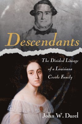 John W. Durel - Descendants: The Divided Lineage of a Louisiana Creole Family, Häftad