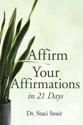 Staci Snair, Katy Faith Snair - Affirm Your Affirmations in 21 Days, Häftad. Tillgänglighet: Lägg i varukorg