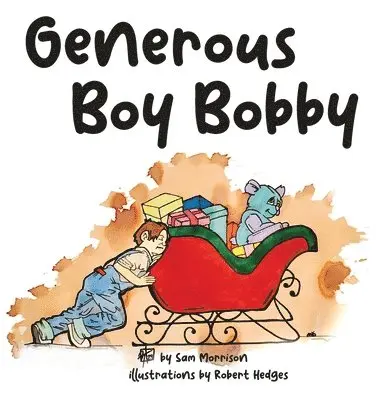 Sam Morrison - Generous Boy Bobby, Inbunden. Tillgänglighet: Lägg i varukorg