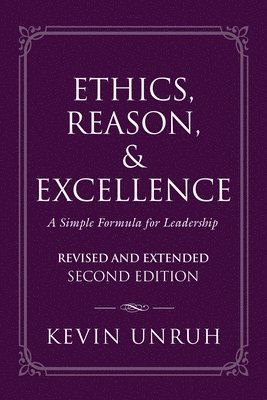 Kevin Unruh - Ethics, Reason, & Excellence, Häftad