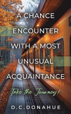 D C Donahue - Chance Encounter With a Most Unusual Acquaintance, Häftad