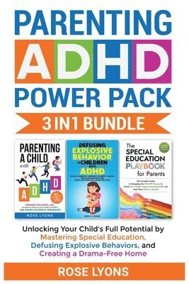 Rose Lyons - Parenting ADHD Power Pack 3 In 1 Bundle - Unlocking Your Child's Full Potential By Mastering Special Education, Defusing Explosive Behaviors, and Creating a Drama-Free Home, Häftad. Tillgänglighet: Lägg i varukorg