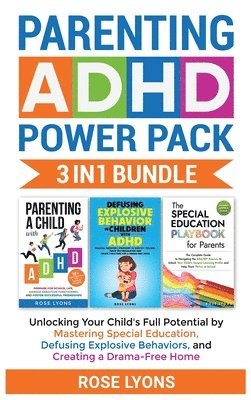 Rose Lyons - Parenting ADHD Power Pack 3 In 1 Bundle - Unlocking Your Child's Full Potential By Mastering Special Education, Defusing Explosive Behaviors, and Creating a Drama-Free Home, Inbunden. Tillgänglighet: Lägg i varukorg