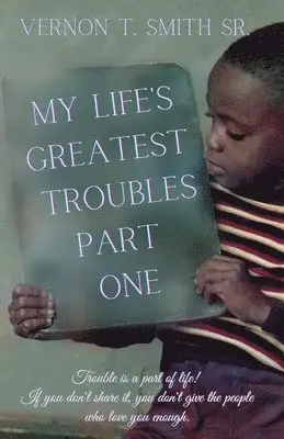 Vernon T Smith Sr - My Life's Greatest Troubles, Häftad. Tillgänglighet: Lägg i varukorg