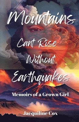 Jacquiline Cox - Mountains Can't Rise Without Earthquakes, Häftad
