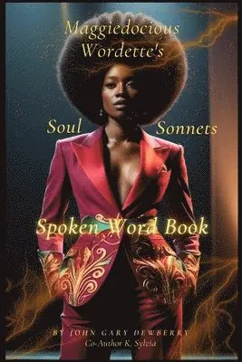 K Sylvia, John Gary Dewberry - Maggiedocious Wordette's Soul Sonnets Spoken Word Book, Häftad. Tillgänglighet: Lägg i varukorg