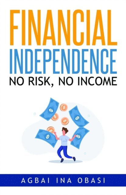 Agbai Ina Obasi - Financial Independence, E-bok. Tillgänglighet: Lägg i varukorg