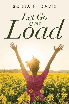 Sonja P Davis - Let Go of the Load, Häftad