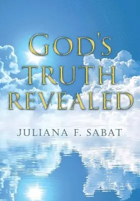 Juliana F Sabat - God's Truth Revealed, Häftad. Tillgänglighet: Lägg i varukorg