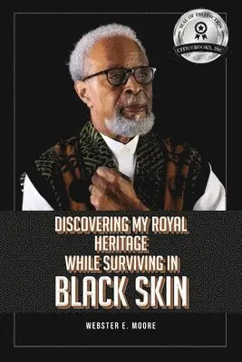 Webster E Moore - Discovering My Royal Heritage While Surviving in Black Skin, Häftad. Tillgänglighet: Lägg i varukorg