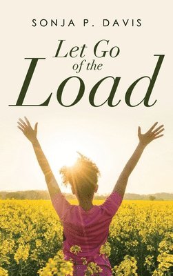 Sonja P Davis - Let Go of the Load, Inbunden