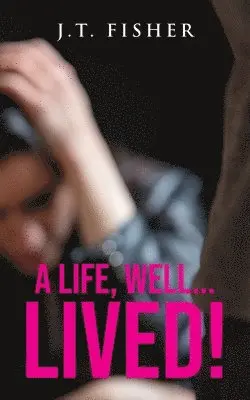 J T Fisher - Life, Well... Lived!, Häftad. Tillgänglighet: Lägg i varukorg