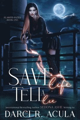 Darci R Acula, Sedona Ashe - Save A Life, Tell A Lie, Häftad
