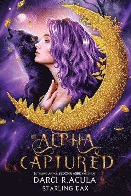 Starling Dax, Sedona Ashe, Darci R Acula - Alpha Captured, Häftad