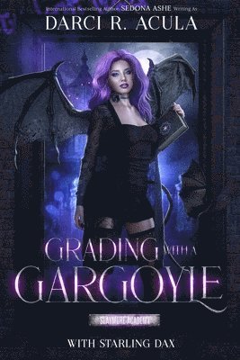 Sedona Ashe, Starling Dax, Darci R Acula - Grading with a Gargoyle, Häftad