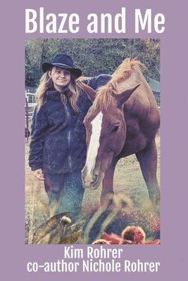 Nichole Rohrer, Kim Rohrer - Blaze and Me, Häftad