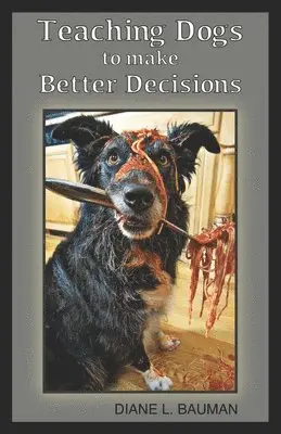 Diane L Bauman - Teaching Dogs to make Better Decisions, Häftad. Tillgänglighet: Lägg i varukorg