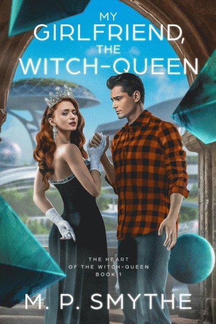 M. P. Smythe - My Girlfriend, the Witch-Queen, E-bok